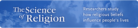 The Science of Religion: Researchers study how religious beliefs influence people's lives